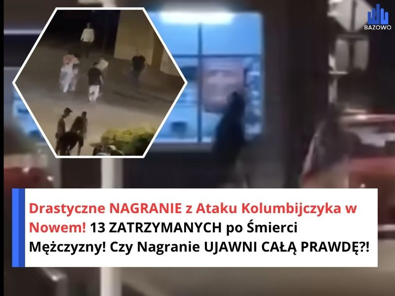 Drastyczne NAGRANIE z Ataku Kolumbijczyka w Nowem! 13 ZATRZYMANYCH po Śmierci Mężczyzny! Czy Nagranie UJAWNI CAŁĄ PRAWDĘ?!
